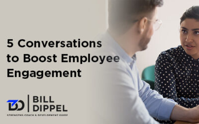 5 Conversations to Boost Employee Engagement – Bill Dippel